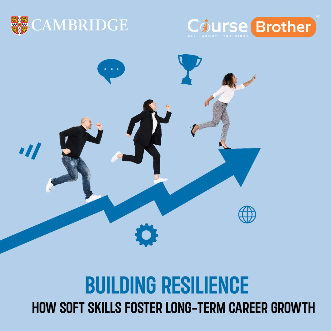 Building Resilience: How Soft Skills Foster Long-Term Career Growth