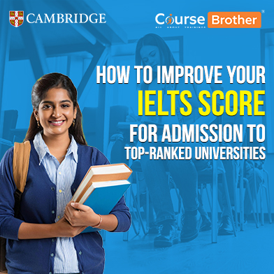 How to Improve Your IELTS Score for Admission to Top-Ranked Universities